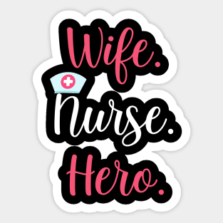 Wife. Nurse. Hero. Mom Appreciation Gift for Women Sticker